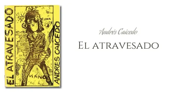 Andrés Caicedo - El atravesado