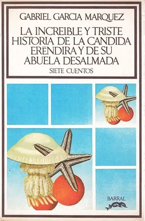 La increíble y triste historia de la cándida Eréndira y de su abuela desalmada (Gabriel García Márquez)