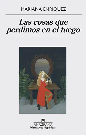 Las cosas que perdimos en el fuego (Mariana Enríquez)
