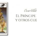 Oscar Wilde - El Príncipe Feliz y otros cuentos