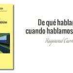 Raymond Carver - De qué hablamos cuando hablamos de amor