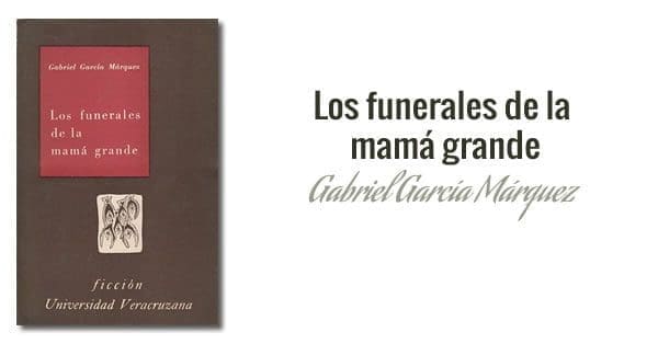 Gabriel García Márquez - Los funerales de la mamá grande