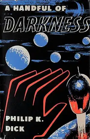 Philip K. Dick: A Handful of Darkness