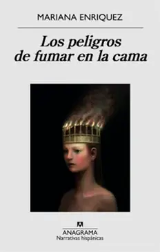 Los Peligros de fumar en la cama de Mariana Enríquez